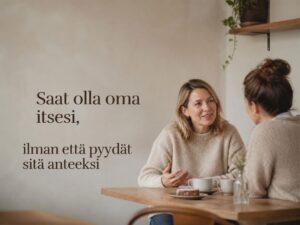 Saat olla oma itsesi ilman että pyydät sitä anteeksi